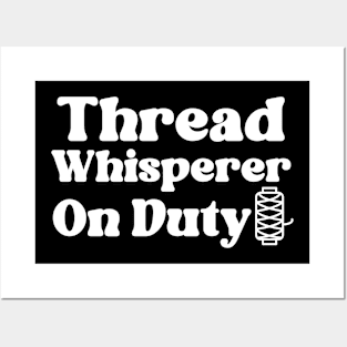 Thread Whisperer On Duty Posters and Art